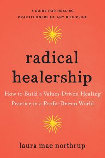 Download_[P.d.f]^^ Radical Healership  How to Build a Values-Driven Healing Practice in a Profit-D