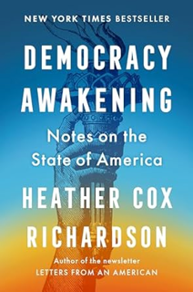 [PDF] Download Democracy Awakening: Notes on the State of America Written  Heather Cox Richardson (