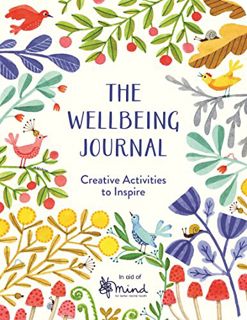 Access [EPUB KINDLE PDF EBOOK] The Wellbeing Journal: Creative Activities to Inspire by  Mind 💓