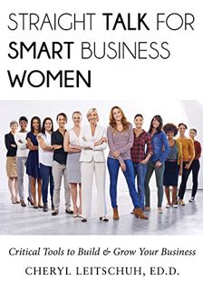 [ACCESS] [KINDLE PDF EBOOK EPUB] Straight Talk for Smart Business Women: Critical Tools to Build and