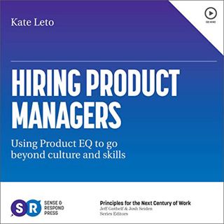 [READ] [KINDLE PDF EBOOK EPUB] Hiring Product Managers: Using Product EQ to Go Beyond Culture and Sk