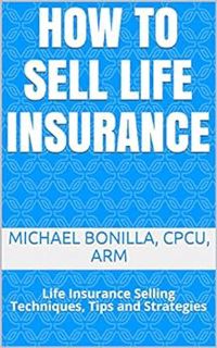 [View] [PDF EBOOK EPUB KINDLE] How to Sell Life Insurance.: Life Insurance Selling Techniques, Tips