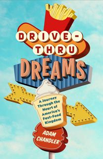 ((Download))^^ Drive-Thru Dreams  A Journey Through the Heart of America's Fast-Food Kingdom BEST