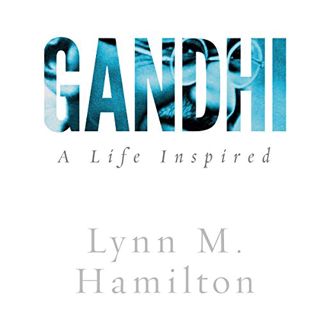 Access EBOOK EPUB KINDLE PDF Gandhi: A Life Inspired by  Lynn M. Hamilton,Wyatt North,David Glass,LL