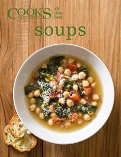 GET [PDF EBOOK EPUB KINDLE] All Time Best Soups (All-Time Best) by  Cook's Illustrated 📝