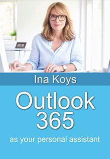 [Read] [EPUB KINDLE PDF EBOOK] Outlook 365: As Your Personal Assistant (Short & Spicy) by  Ina Koys
