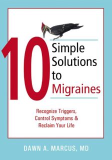 [VIEW] [KINDLE PDF EBOOK EPUB] 10 Simple Solutions to Migraines: Recognize Triggers, Control Symptom