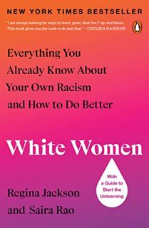 [Get] [PDF EBOOK EPUB KINDLE] White Women: Everything You Already Know About Your Own Racism and How