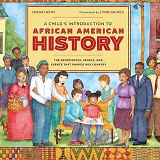 [Read] [KINDLE PDF EBOOK EPUB] A Child's Introduction to African American History: The Experiences,