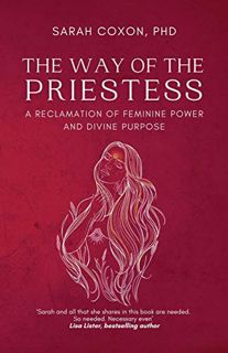 [VIEW] KINDLE PDF EBOOK EPUB The Way of the Priestess: A Reclamation of Feminine Power and Divine Pu