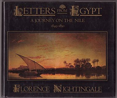 Access [EBOOK EPUB KINDLE PDF] Letters from Egypt: A Journey on the Nile, 1849-1850 by  Florence Nig