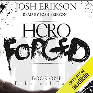 [Access] [EBOOK EPUB KINDLE PDF] Hero Forged: Ethereal Earth, Book 1 by  Josh Erikson,Josh Erikson,J
