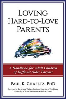 View [EBOOK EPUB KINDLE PDF] Loving Hard-to-Love Parents: A Handbook for Adult Children of Difficult