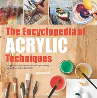 [Get] PDF EBOOK EPUB KINDLE Encyclopedia of Acrylic Techniques, The: A Unique Visual Directory of Ac