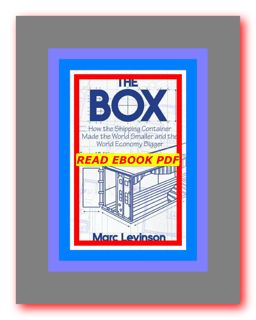 READDOWNLOAD%= The Box How the Shipping Container Made the World Smaller and the World Economy Bigge