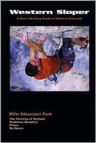Get [KINDLE PDF EBOOK EPUB] Western Sloper: A Rock Climbing Guide to Rifle Mountain Park and Western