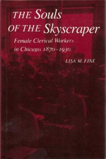 VIEW EBOOK EPUB KINDLE PDF The Souls of the Skyscraper: Female Clerical Workers in Chicago, 1870-193