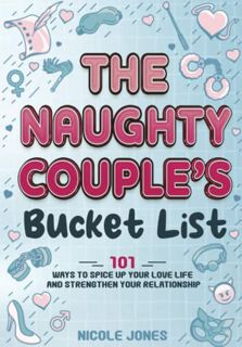 [READ] EPUB KINDLE PDF EBOOK The Naughty Couple's Bucket List: 101 Ways to Spice Up Your Love Life a