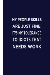 ((download_p.d.f))^ My People Skills Are Just Fine. It's My Tolerance To Idiots That Needs Work  S