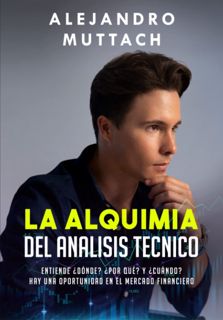 ^^Download_[Epub]^^ LA ALQUIMIA DEL ANALISIS TECNICO  Entiende Ã‚Â¿dÃƒÂ³nde  Ã‚Â¿por quÃƒÂ©  y Ã‚Â