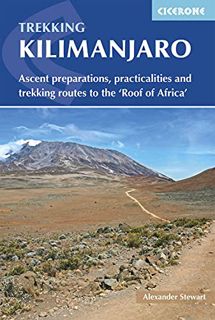 READ EPUB KINDLE PDF EBOOK Trekking Kilimanjaro: Ascent Preparations, Practicalities and Trekking Ro