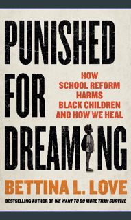 {pdf} 📚 Punished for Dreaming: How School Reform Harms Black Children and How We Heal     Hardc