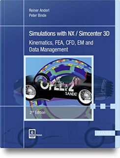 READ KINDLE PDF EBOOK EPUB Simulations with NX / Simcenter 3D 2E: Kinematics, FEA, CFD, EM and Data