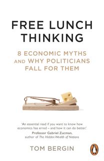 (^PDF KINDLE)- READ Free Lunch Thinking  8 Economic Myths and Why Politicians Fall for Them ebook