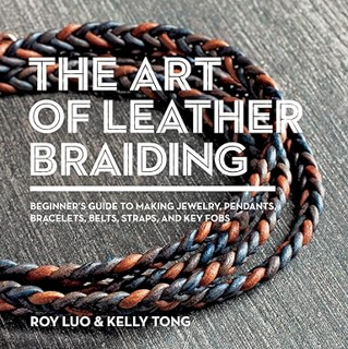 Download eBook The Art of Leather Braiding: Beginner's Guide to Making Jewelry, Pendants, Bracelets