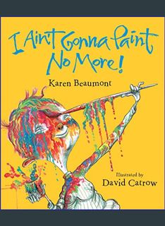 Epub Kndle I Ain't Gonna Paint No More!     Hardcover – Picture Book, April 1, 2005