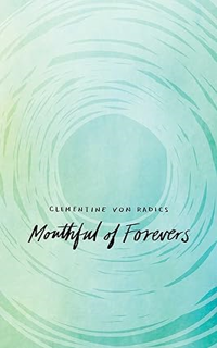 [D0wnload] [PDF@] Mouthful of Forevers -  Clementine von Radics (Author)  FOR ANY DEVICE