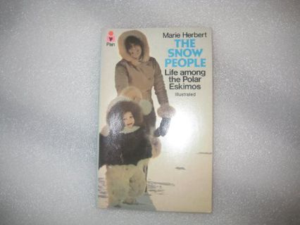 VIEW KINDLE PDF EBOOK EPUB The Snow People: Life Among the Polar Eskimos by  Marie Herbert 📨
