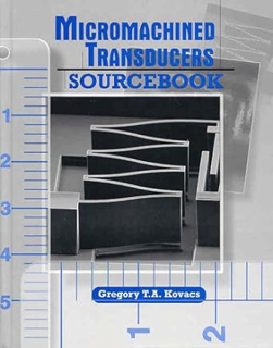 Download eBook Micromachined Transducers Sourcebook by  Gregory T. Kovacs (Author)  FOR ANY DEVICE