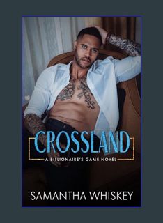 DOWNLOAD NOW Crossland: A Billionaire's Game Novel (Billionaire's Game series Book 4)     Kindle Ed