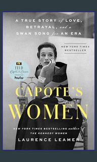 [PDF] 🌟 Capote's Women: A True Story of Love, Betrayal, and a Swan Song for an Era     Paperbac