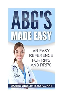 Read ABG'S Made Easy: An Easy Reference for RN's and RRT's *  Damon John Wiseley (Author)  Full Aud
