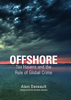 BEST PDF Offshore: Tax Havens and the Rule of Global Crime by  Alain Deneault (Author)  Full AudioB