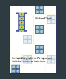 DOWNLOAD NOW Demystifying Maxwell's Equations: For Design, Verification and Quality Control