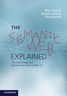 [Doc] The Semantic Web Explained: The Technology and Mathematics behind Web 3.0 _  Péter Szeredi (A