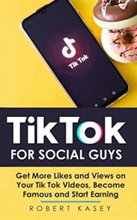 [VIEW] EBOOK EPUB KINDLE PDF Tik Tok For Social Guys: Get more likes and views on your Tik Tok video