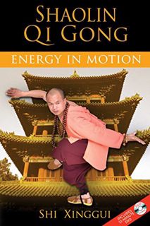 [Get] [EPUB KINDLE PDF EBOOK] Shaolin Qi Gong: Energy in Motion by  Shi Xinggui 💖
