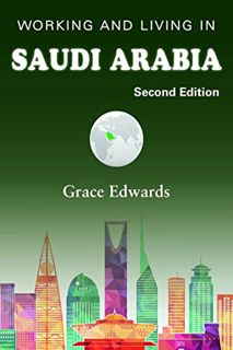 Access [PDF EBOOK EPUB KINDLE] Working and Living in Saudi Arabia: Second Edition by  Grace Edwards