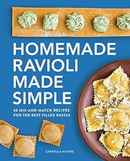 GET [PDF EBOOK EPUB KINDLE] Homemade Ravioli Made Simple: 50 Mix-and-Match Recipes for the Best Fill