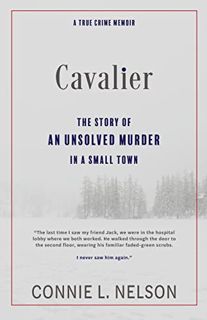 Get PDF EBOOK EPUB KINDLE Cavalier: The Story of an Unsolved Murder in a Small Town by  Connie L. Ne