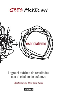 Ebook PDF Esencialismo: Logra el máximo de resultados con el mínimo esfuerzo (Spanish Edition) Writ