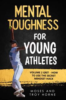[Read] [KINDLE PDF EBOOK EPUB] Mental Toughness For Young Athletes: Volume 2 Grit - How To Use The S