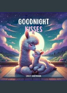 EBOOK [PDF] Goodnight Kisses: Bedtime Story For Children, Nursery Rhymes For Babies and Toddler (Be