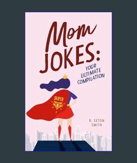 DOWNLOAD NOW Mom Jokes: Your Ultimate Compilation (Generational Giggles: Laugh with the Ultimate Fa