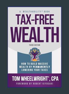 Full E-book Tax-Free Wealth: How to Build Massive Wealth by Permanently Lowering Your Taxes     Pap