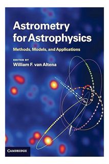 PDF Free Astrometry for Astrophysics: Methods, Models, and Applications by William F. van Altena